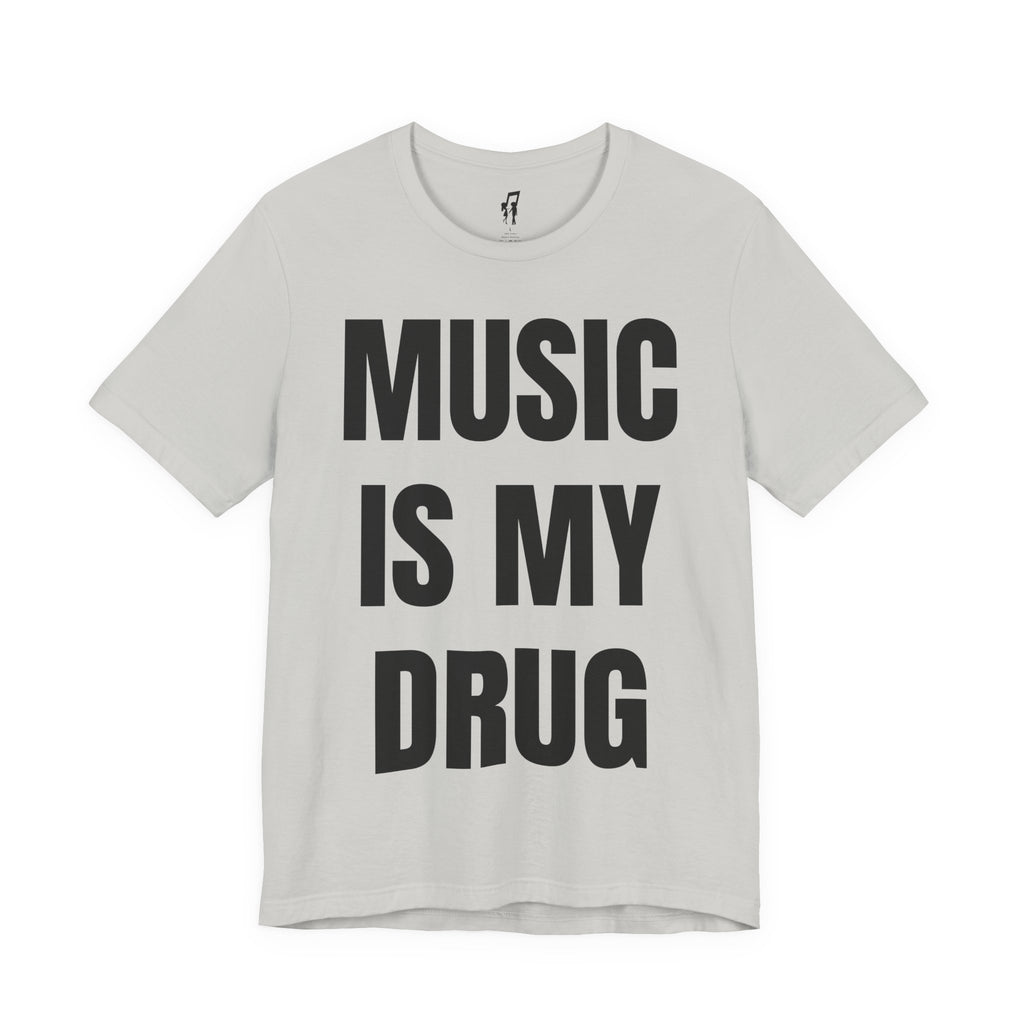 MUSIC IS MY DRUG TEE
