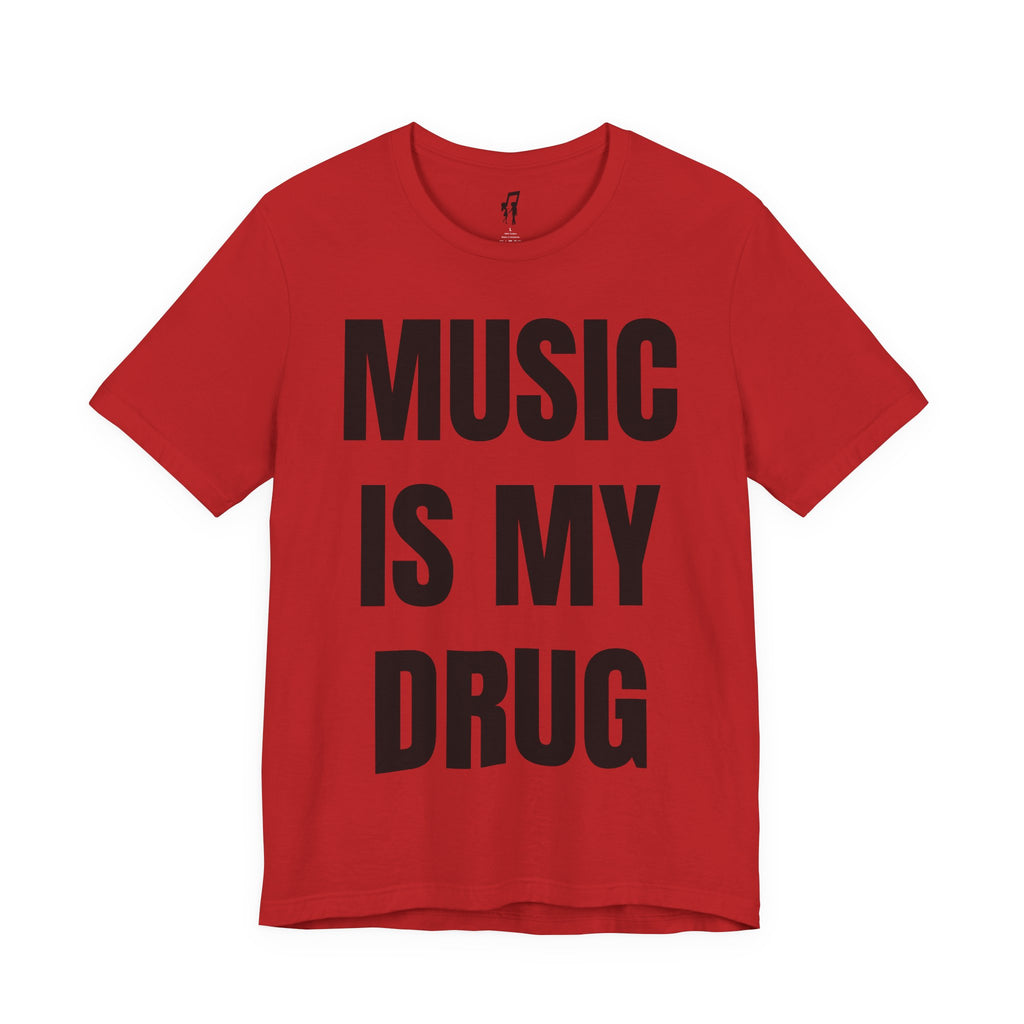 MUSIC IS MY DRUG TEE