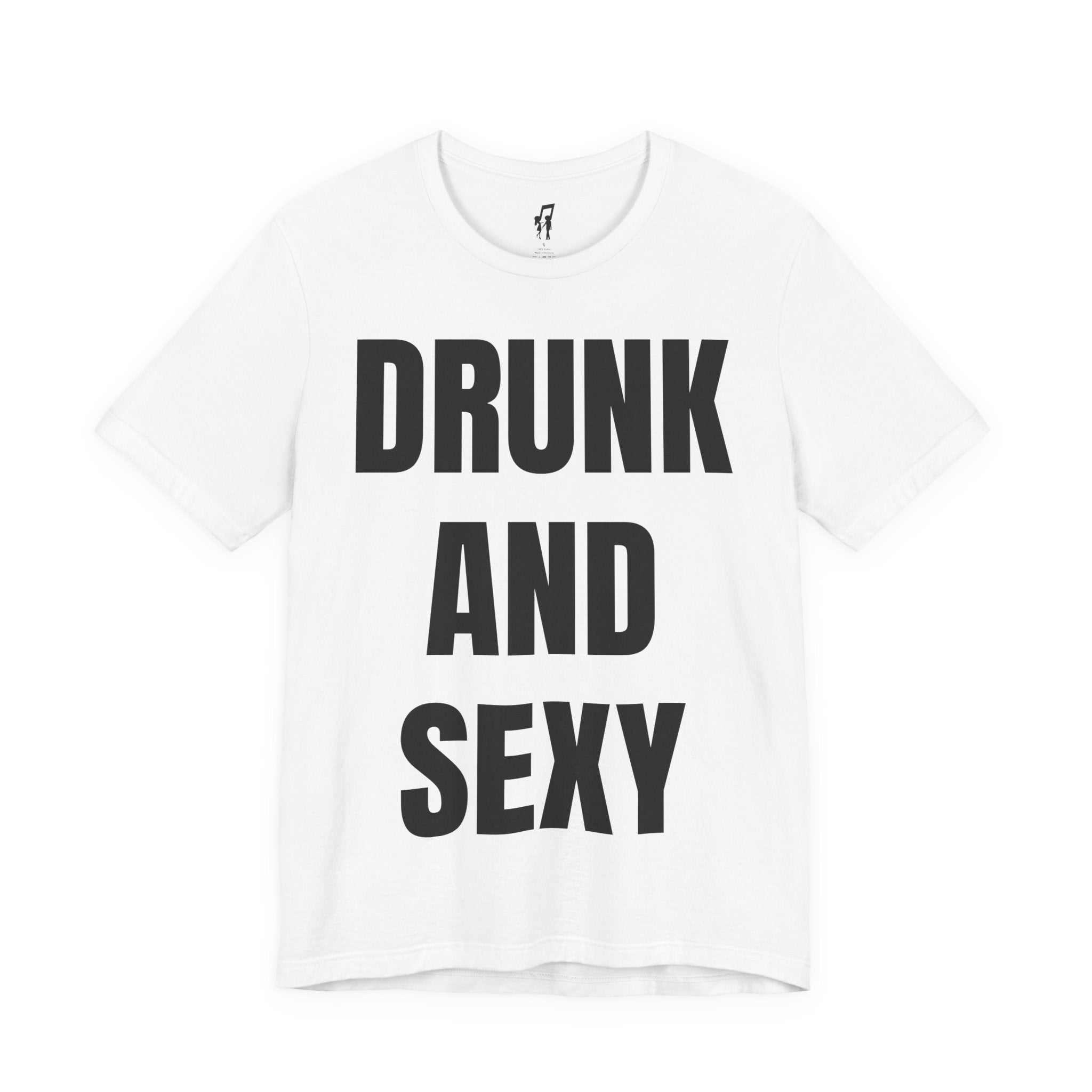 DRUNK AND SEXY TEE