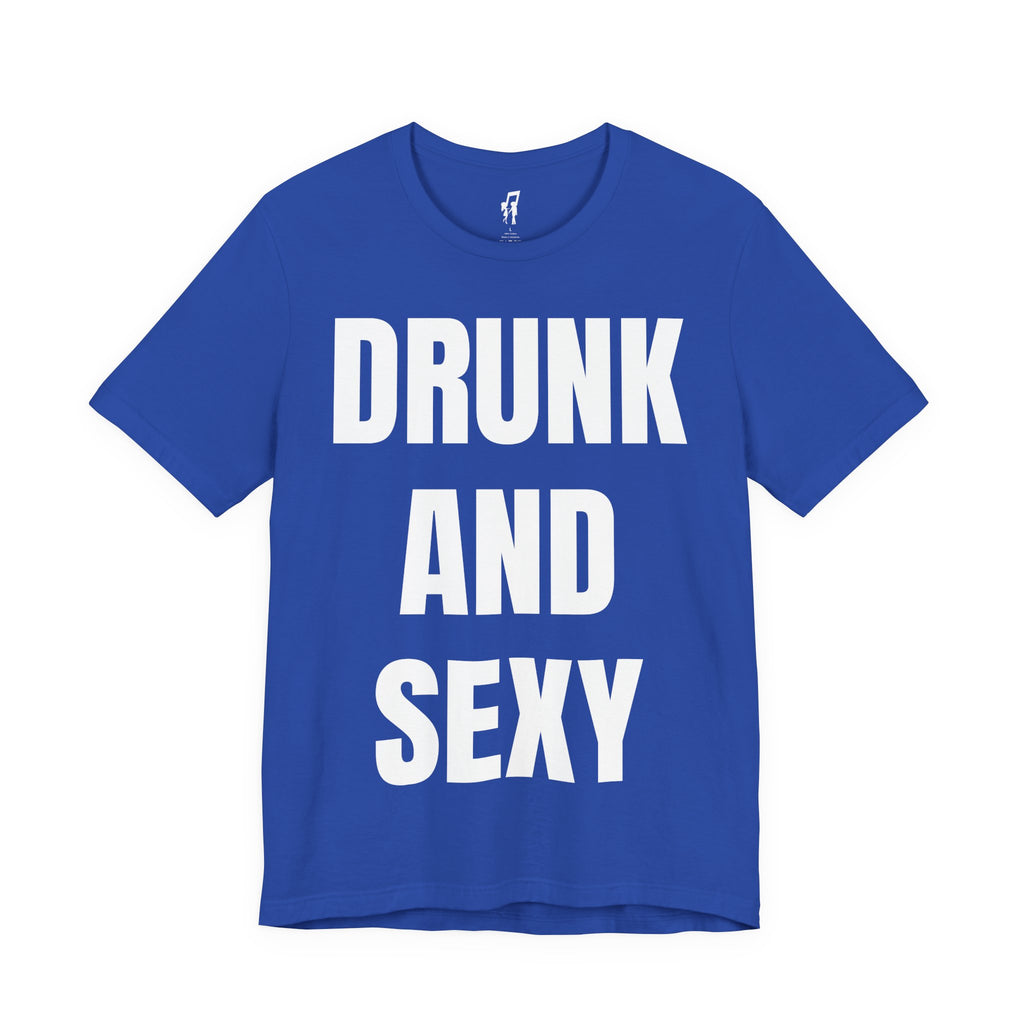 DRUNK AND SEXY TEE