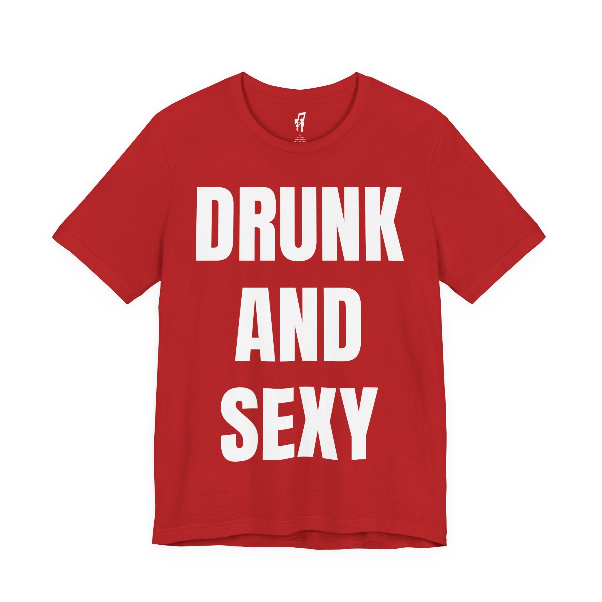 DRUNK AND SEXY TEE