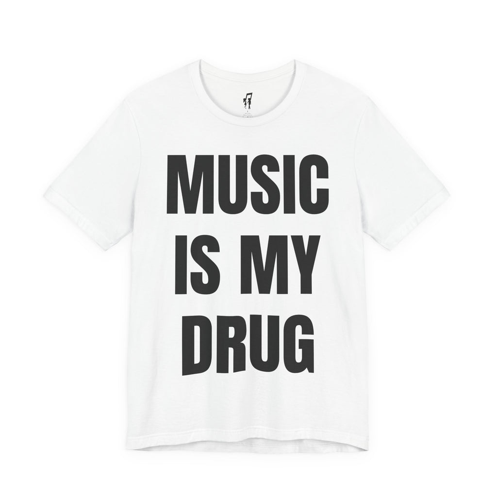 MUSIC IS MY DRUG TEE