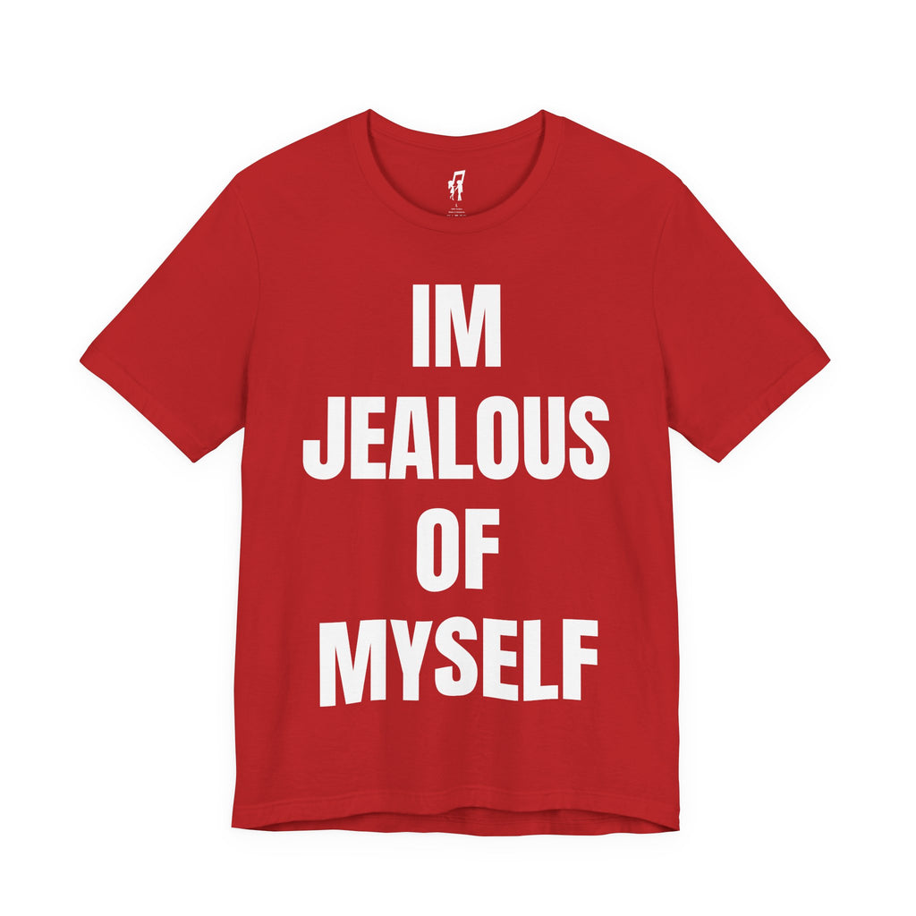 IM JEALOUS OF MYSELF TEE