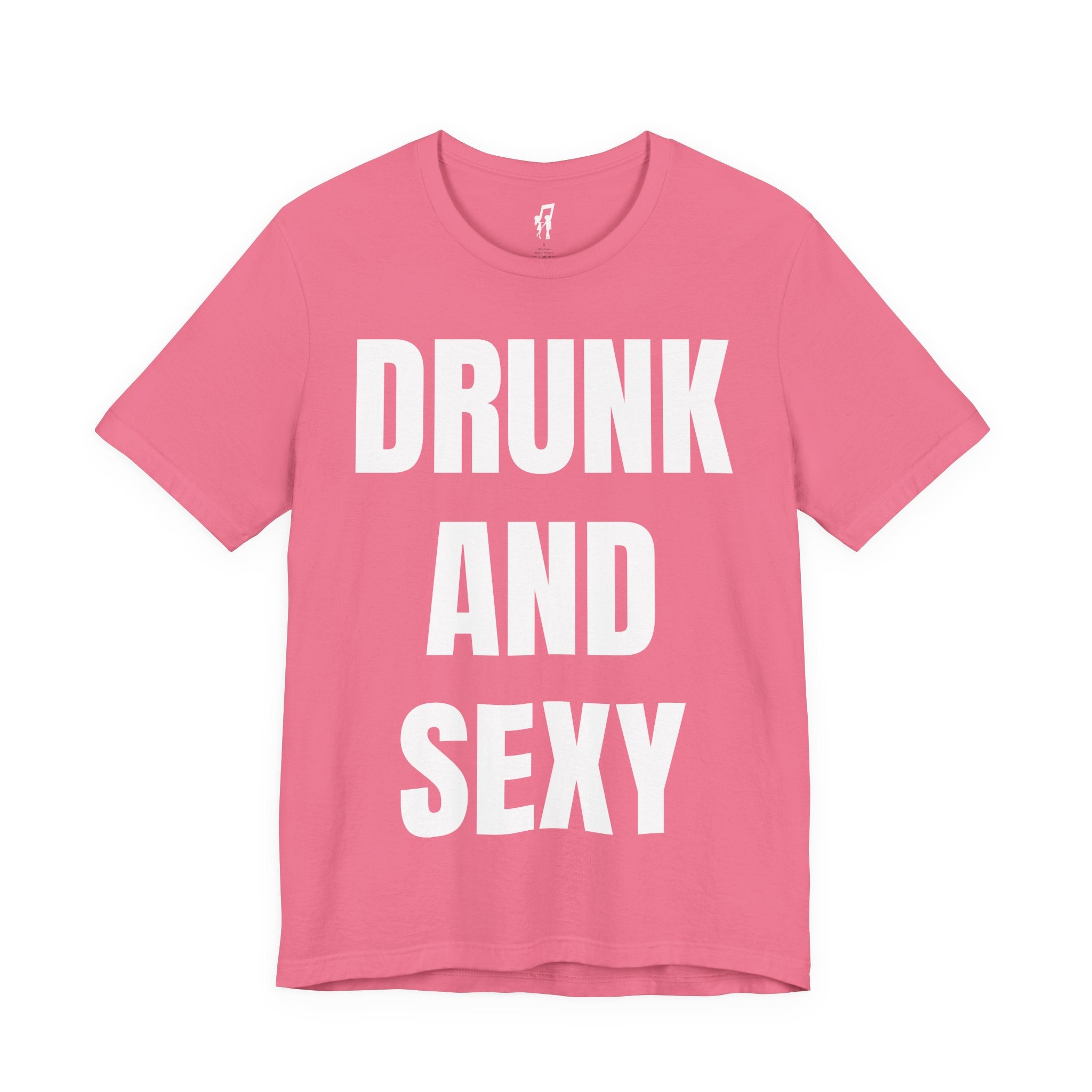 DRUNK AND SEXY TEE