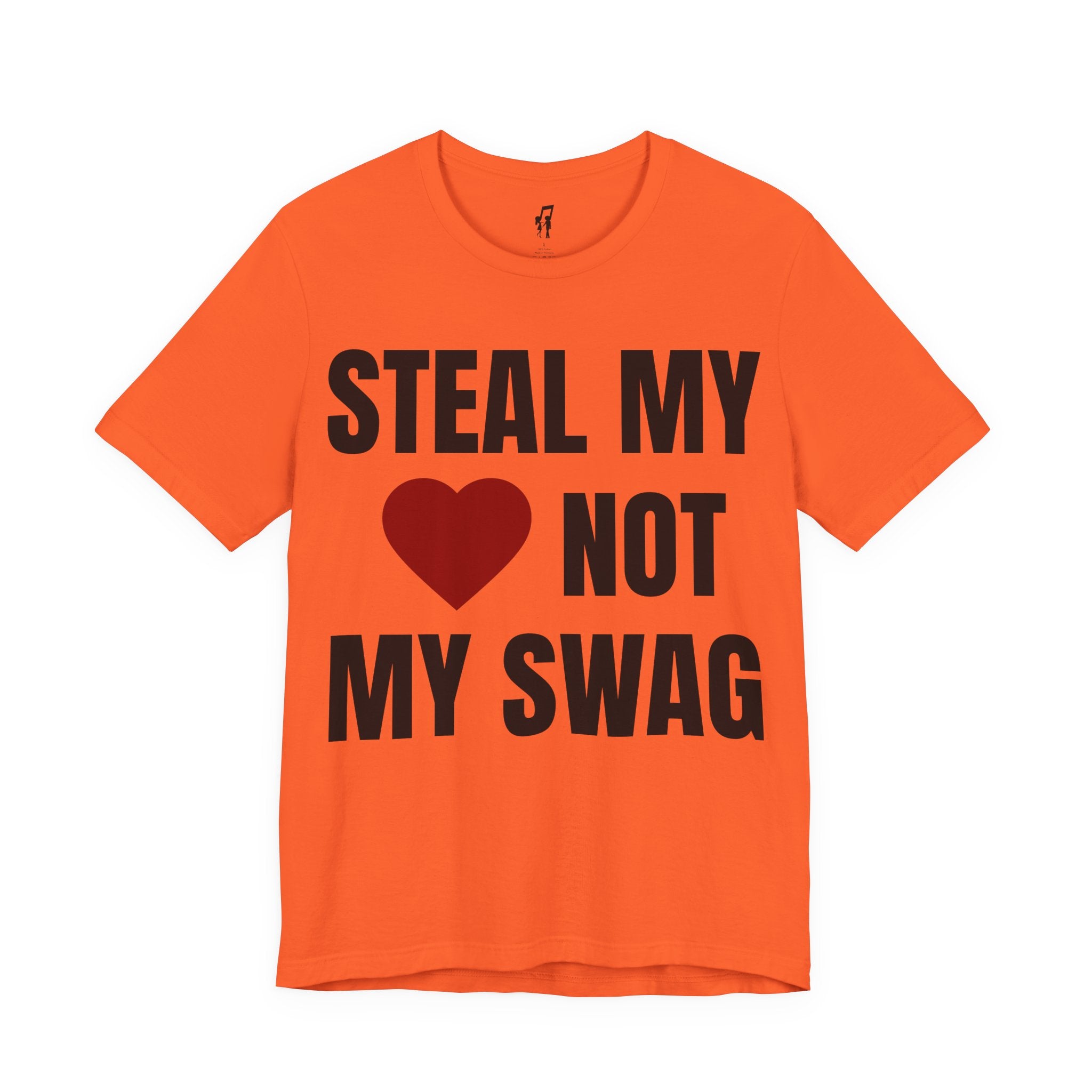 STEAL MY HEART NOT MY SWAG TEE