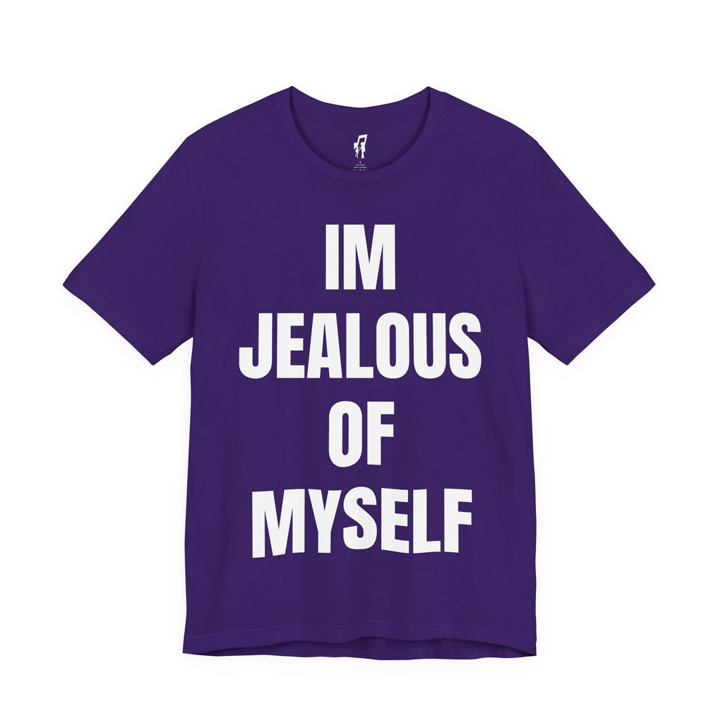 IM JEALOUS OF MYSELF TEE