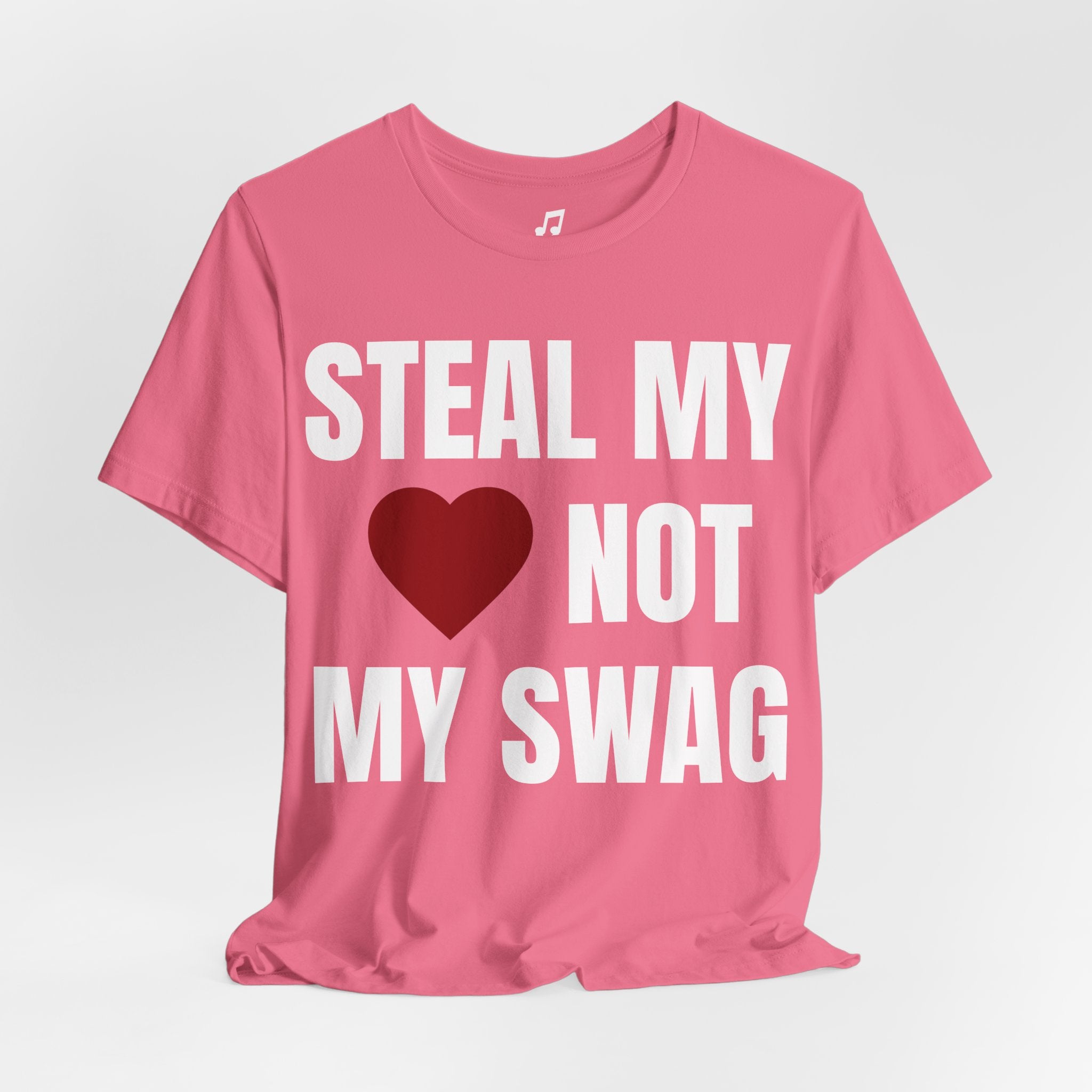 STEAL MY HEART NOT MY SWAG TEE