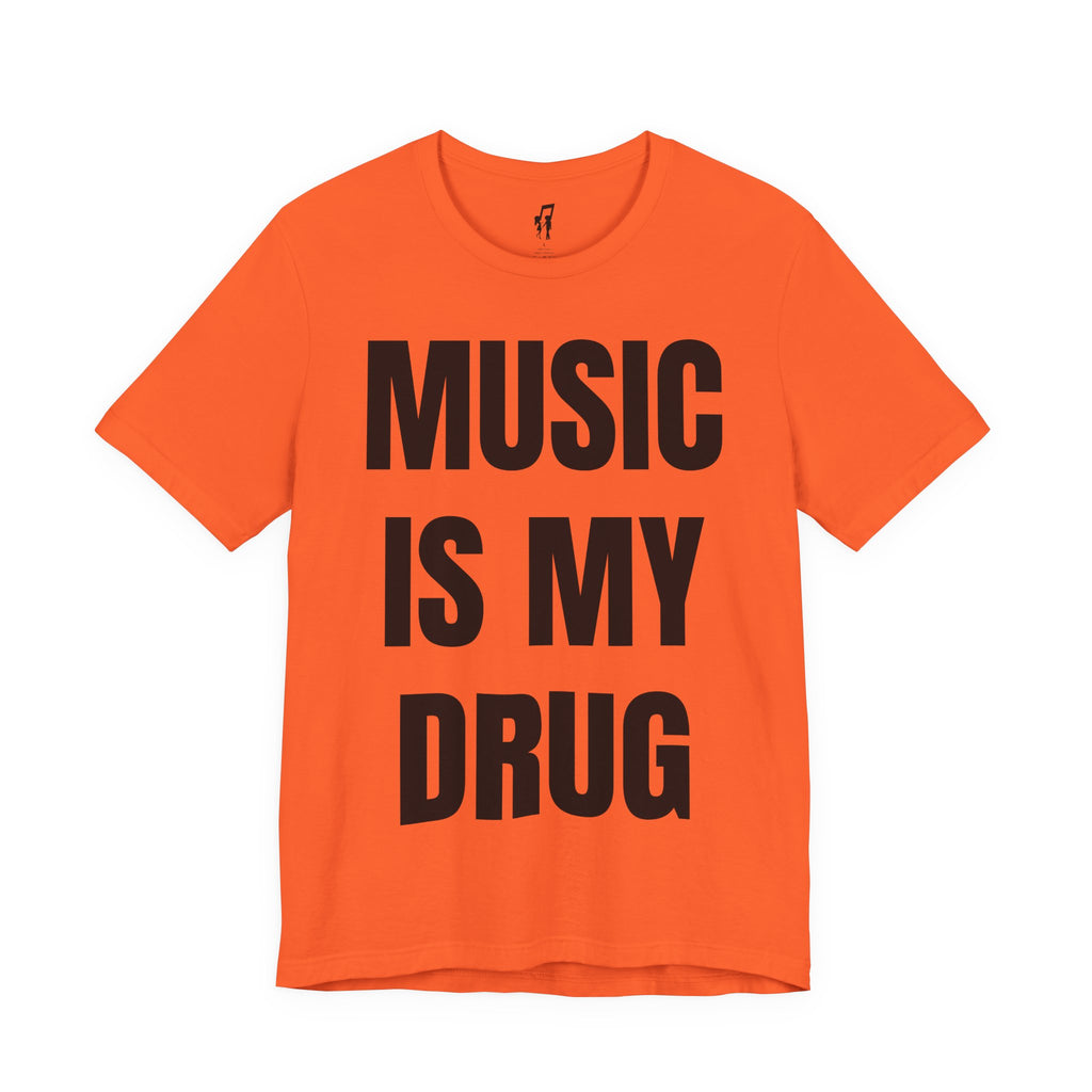 MUSIC IS MY DRUG TEE