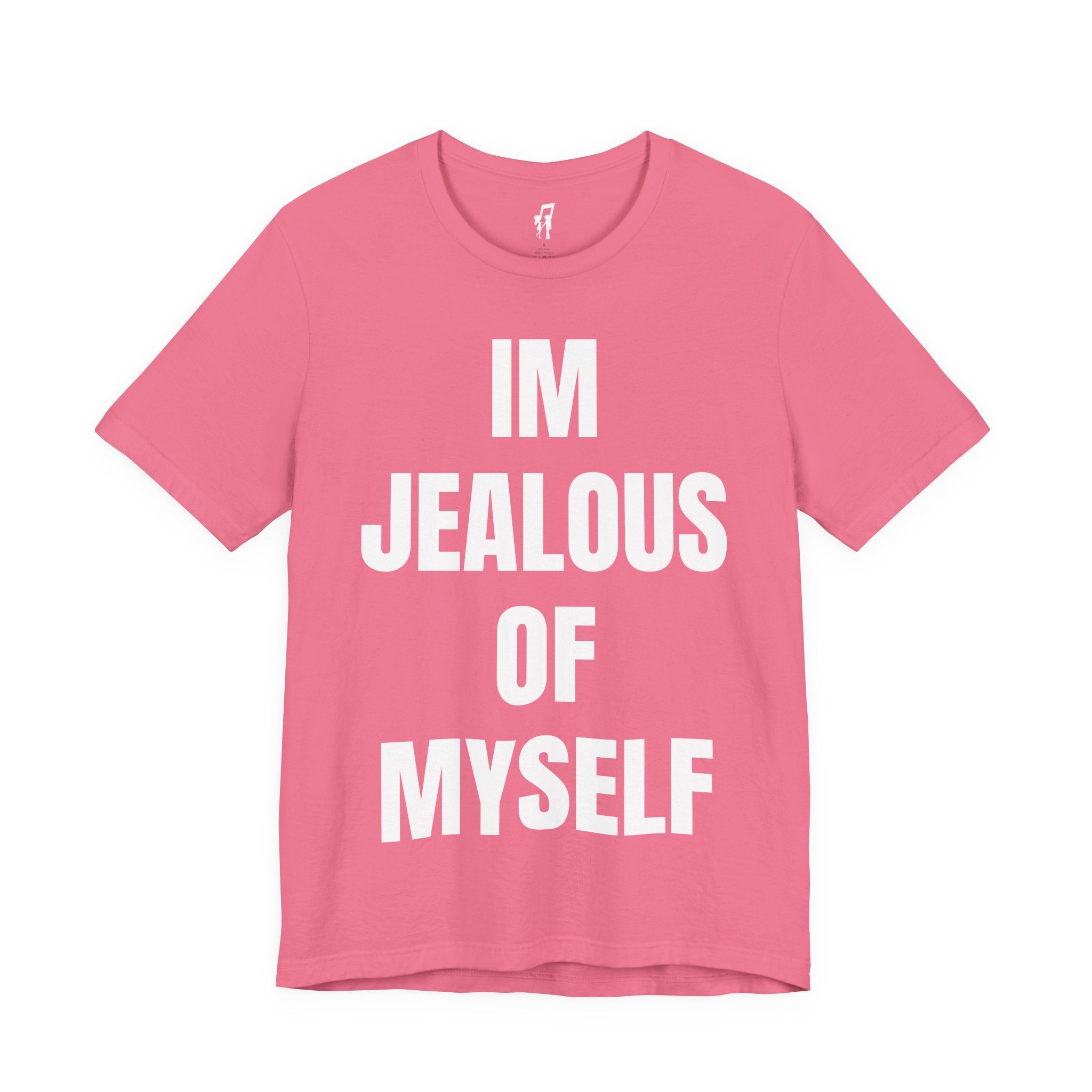 IM JEALOUS OF MYSELF TEE