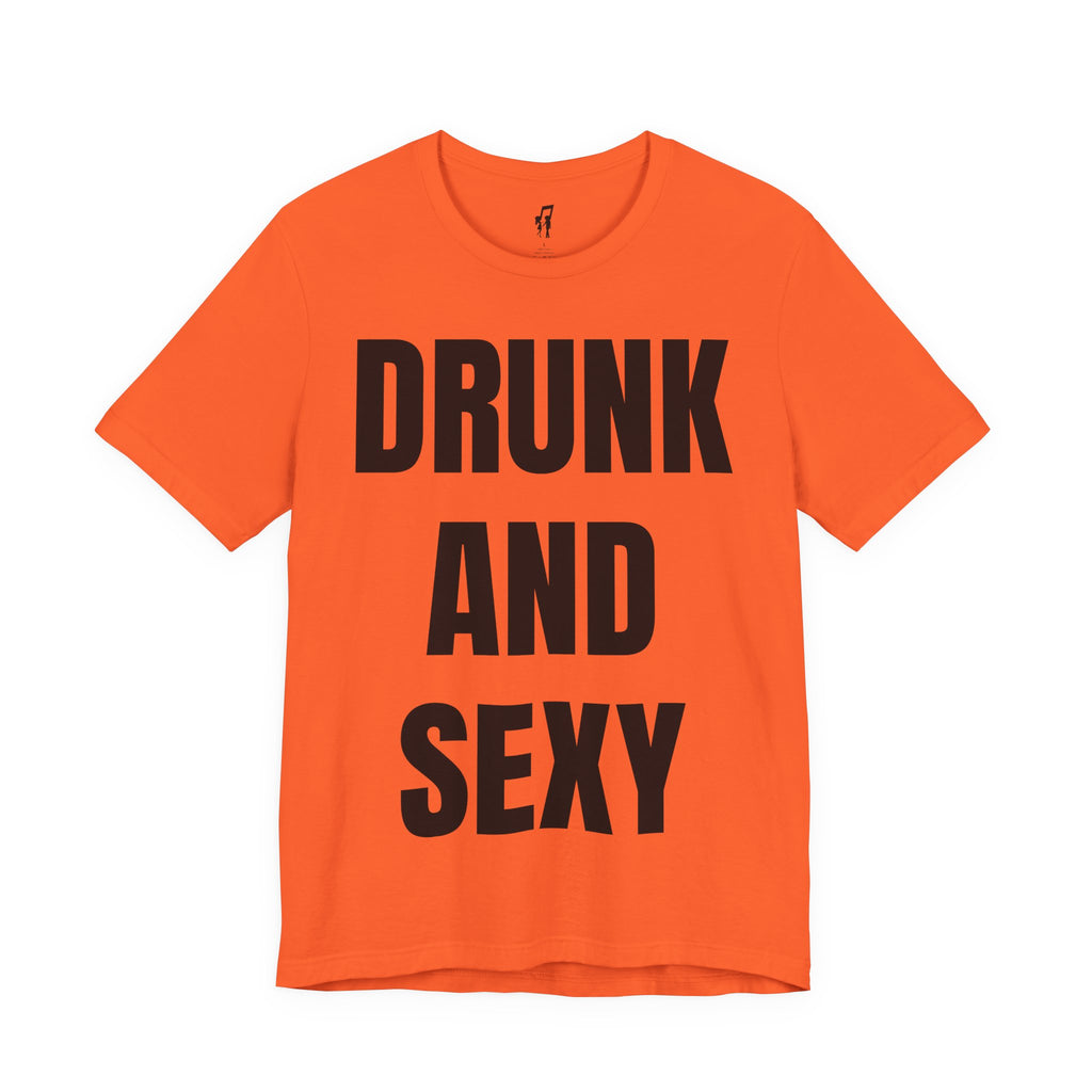 DRUNK AND SEXY TEE