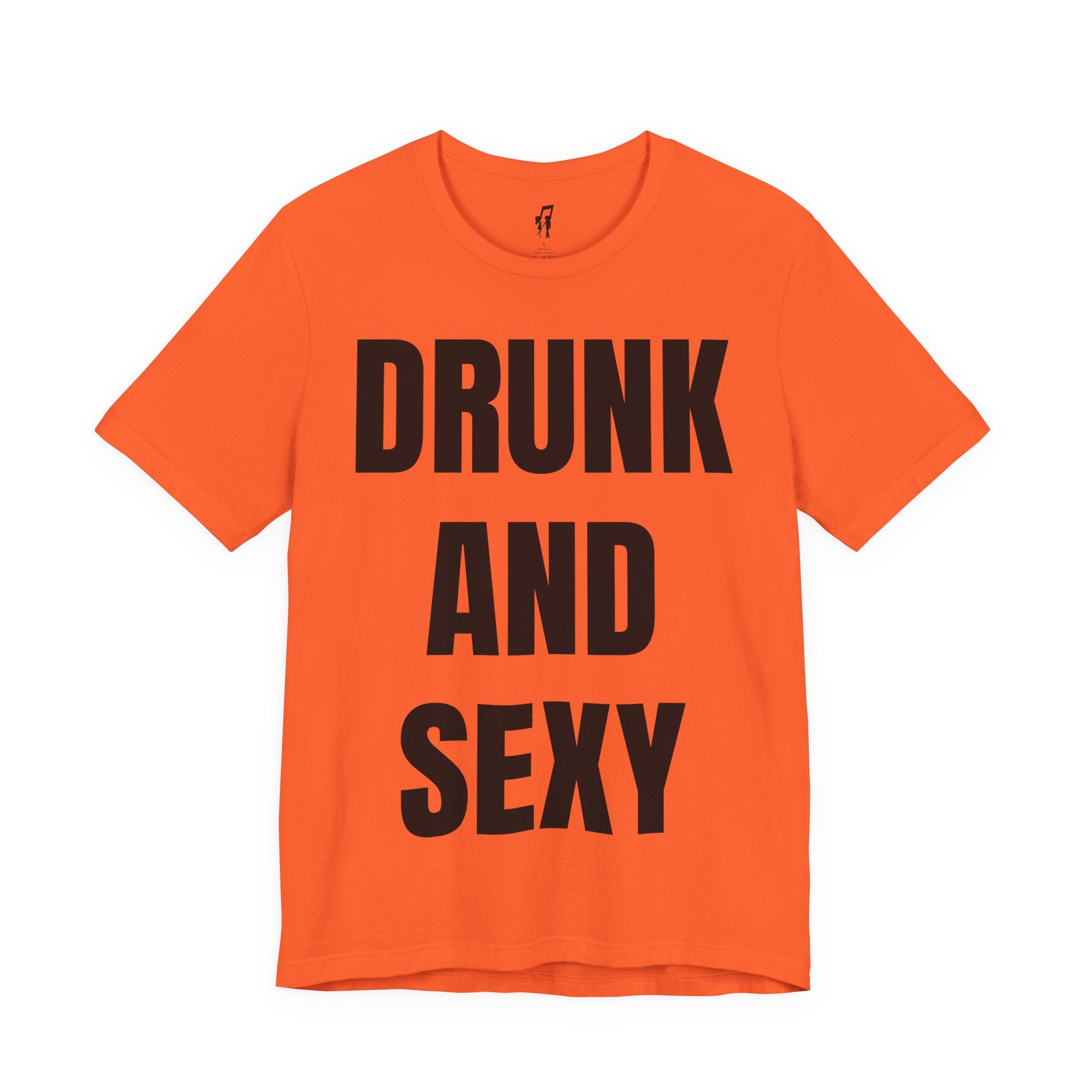 DRUNK AND SEXY TEE