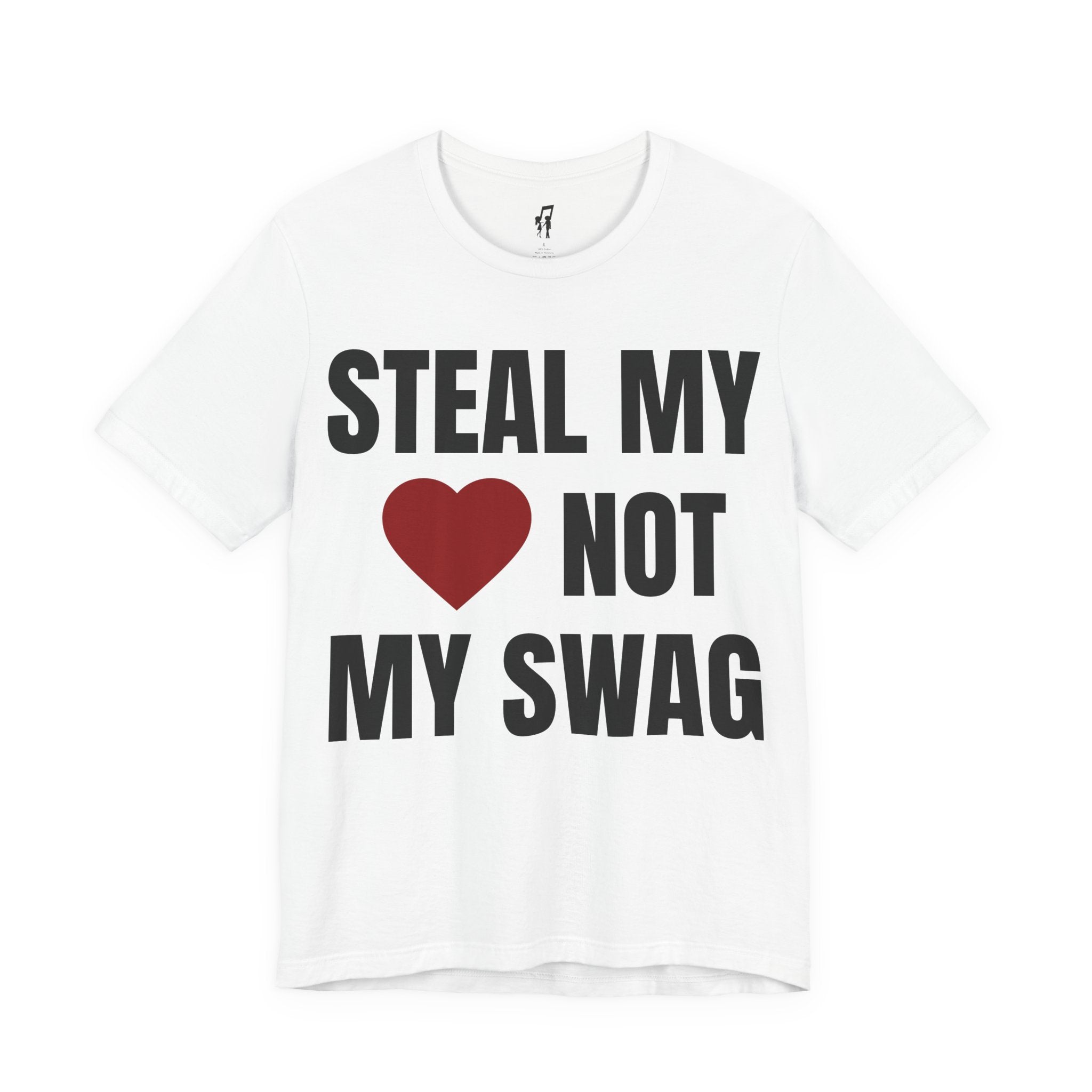 STEAL MY HEART NOT MY SWAG TEE
