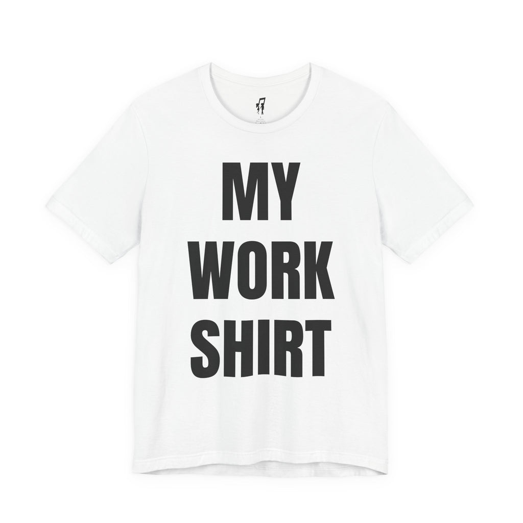 MY WORK SHIRT TEE
