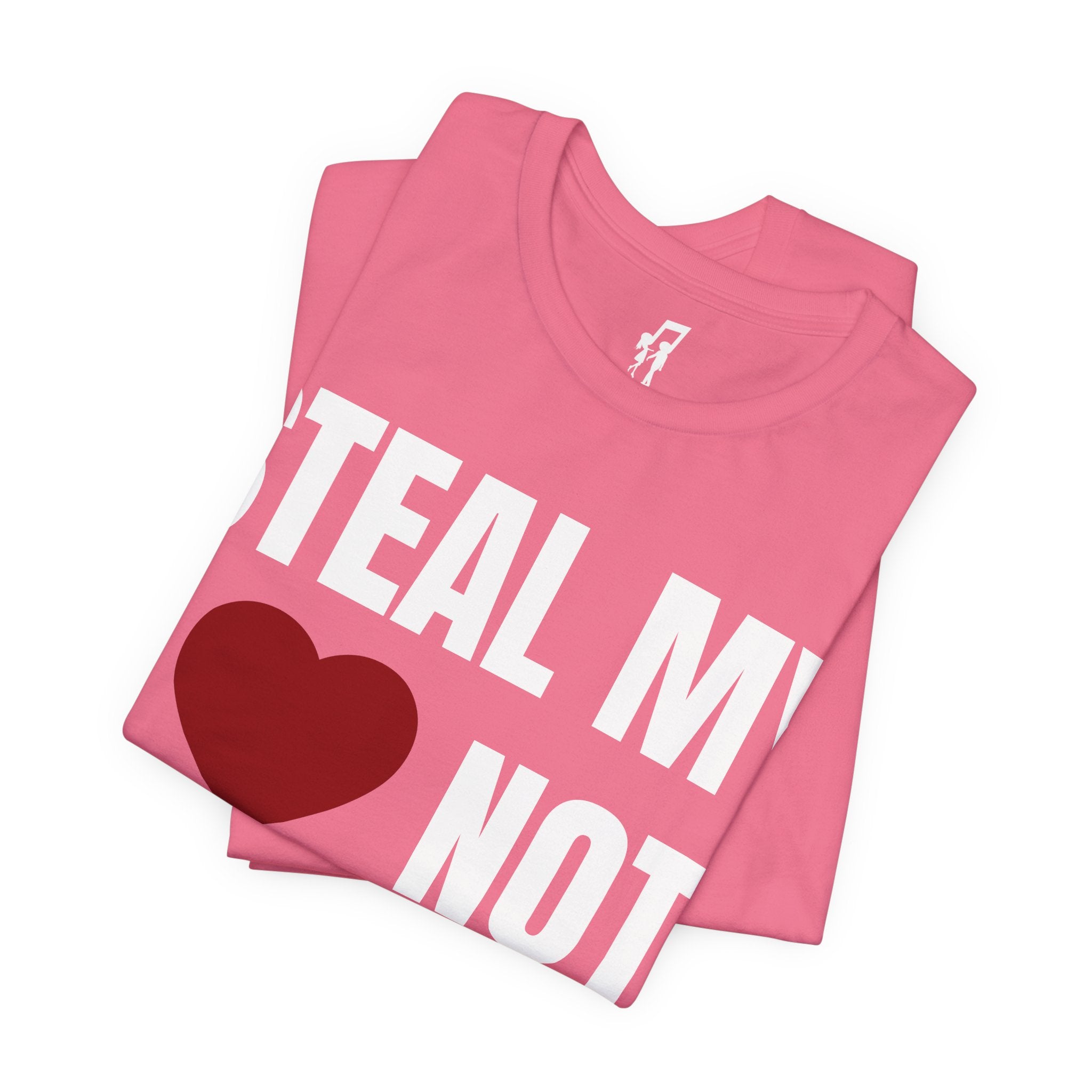 STEAL MY HEART NOT MY SWAG TEE