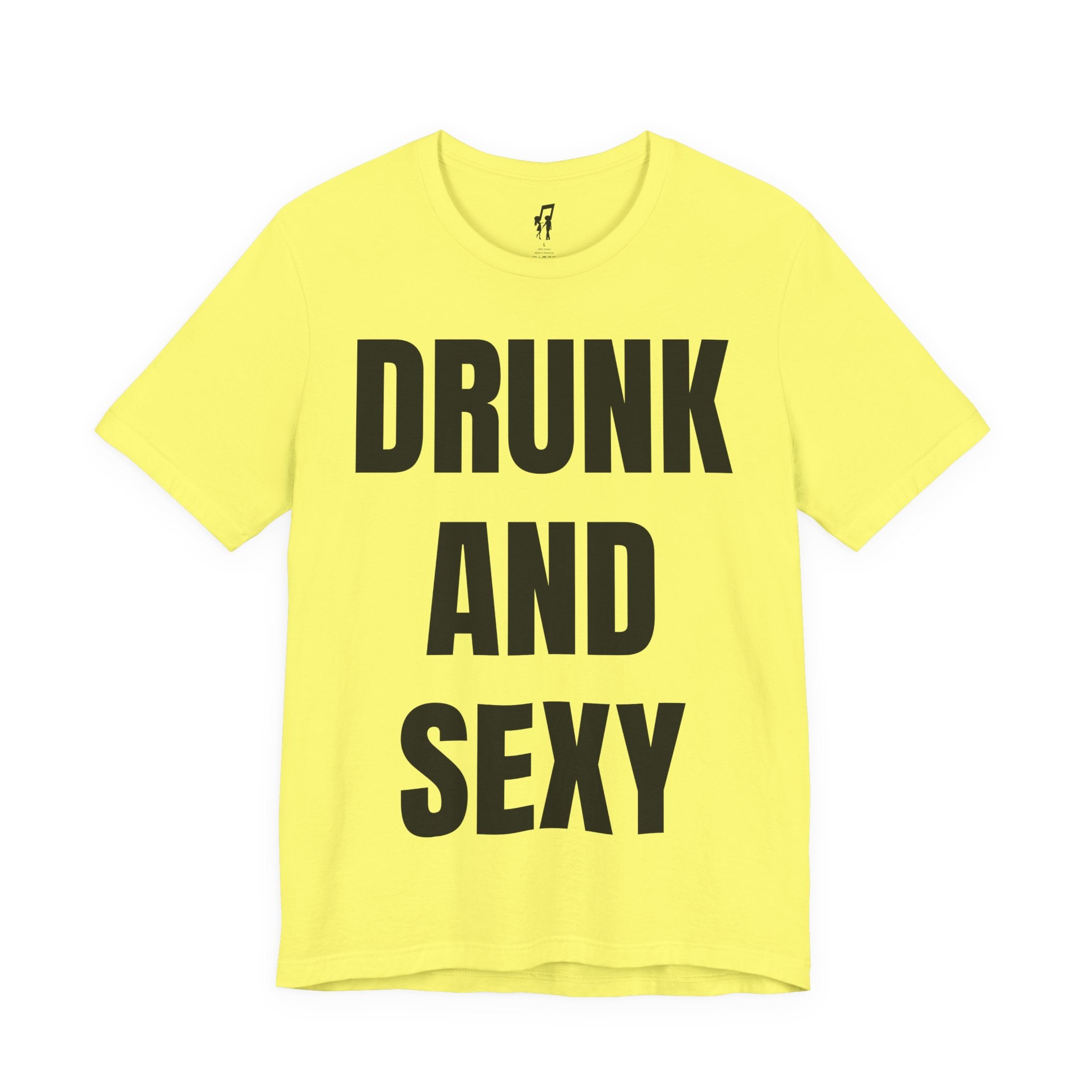 DRUNK AND SEXY TEE