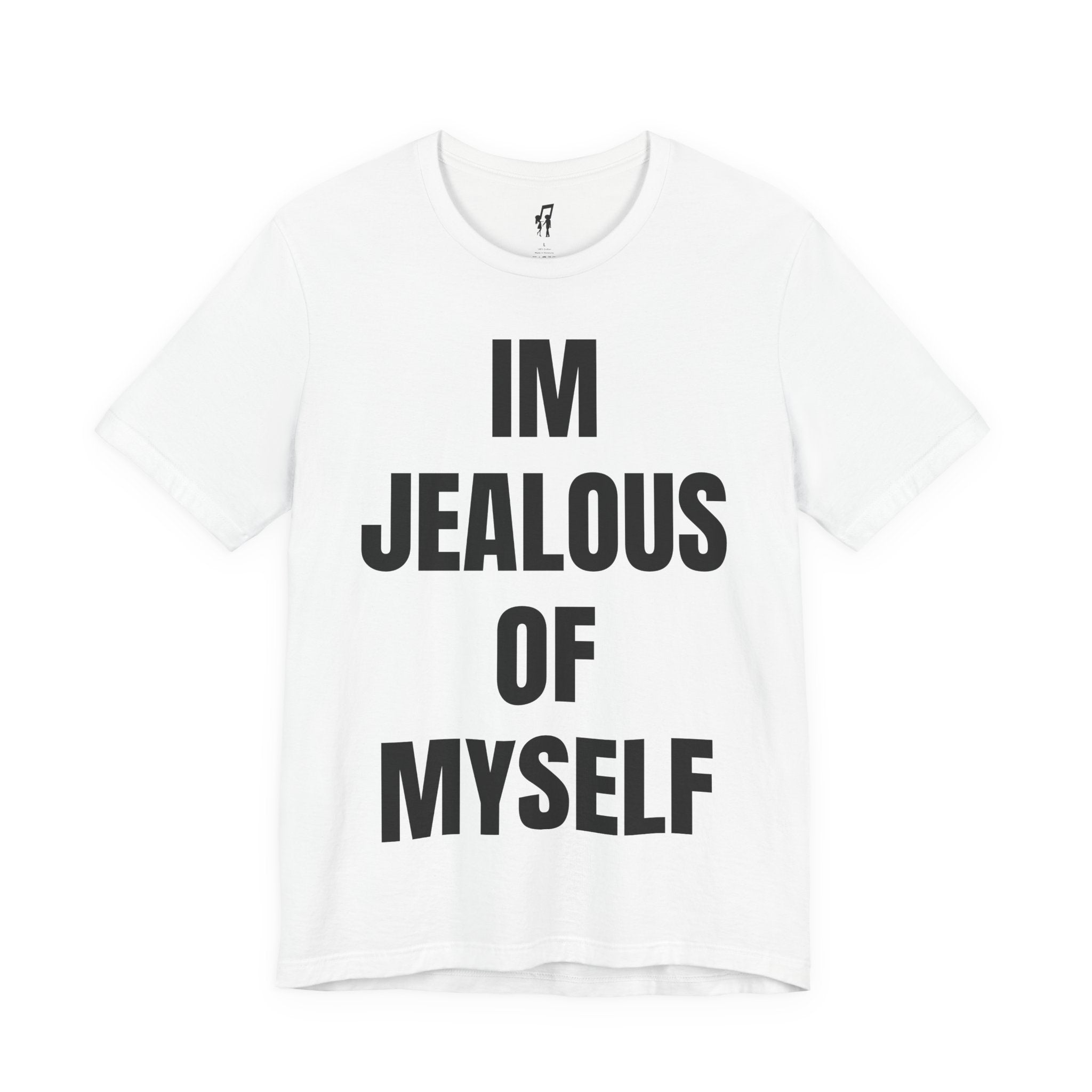 IM JEALOUS OF MYSELF TEE