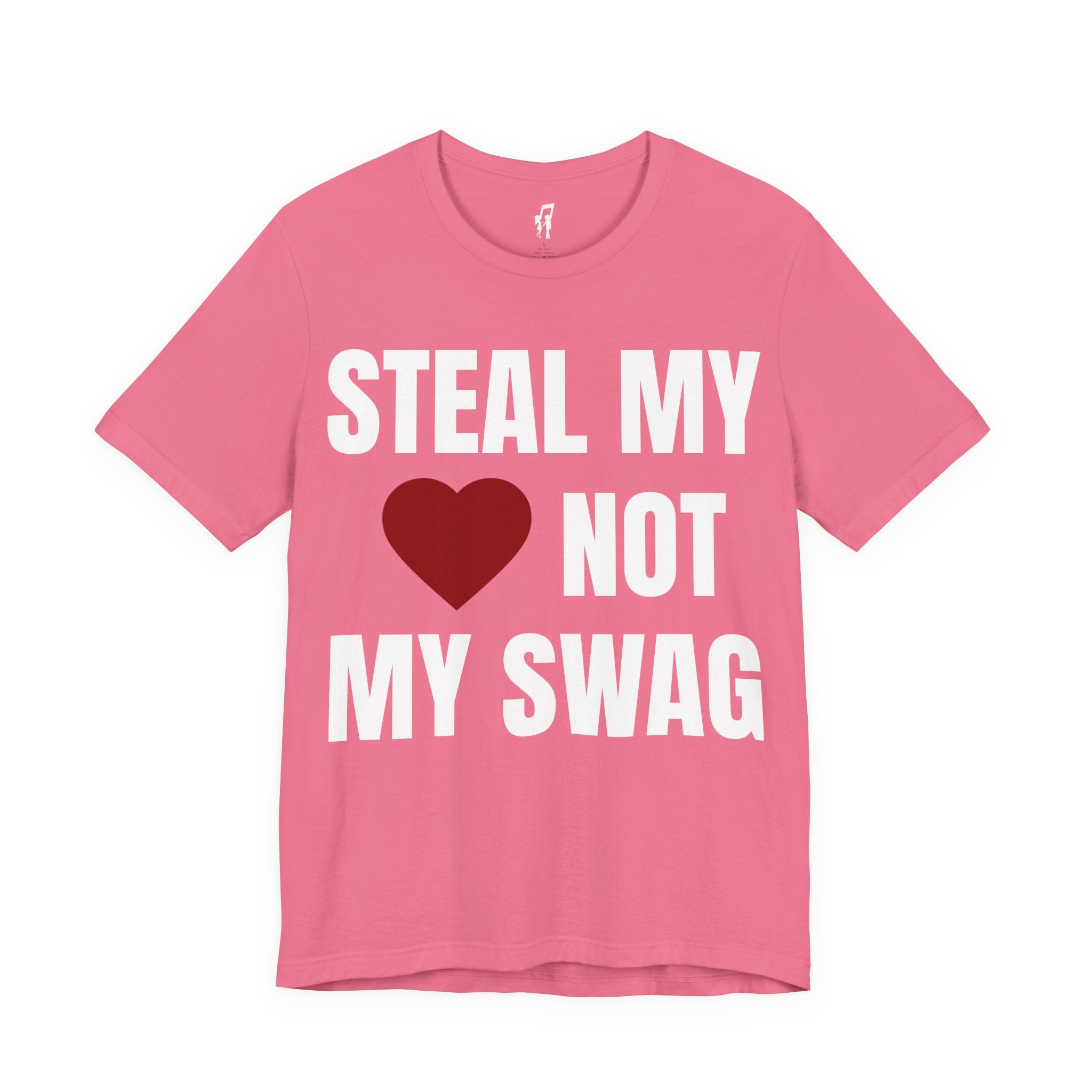 STEAL MY HEART NOT MY SWAG TEE