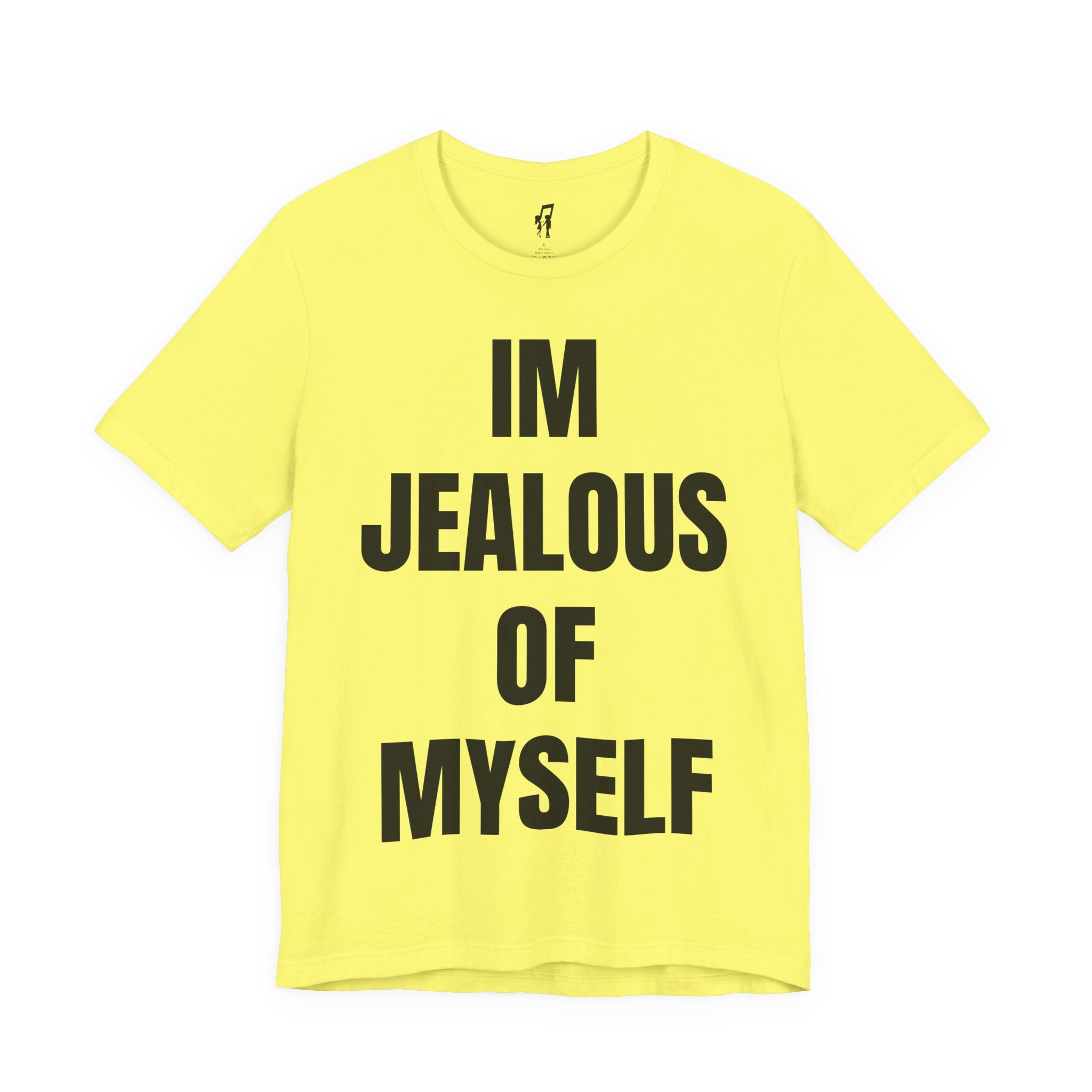 IM JEALOUS OF MYSELF TEE