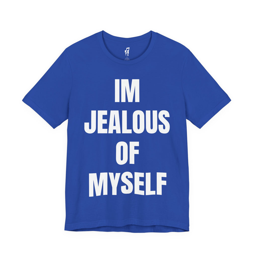 IM JEALOUS OF MYSELF TEE